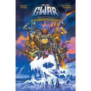 Gwar: In the Duoverse of Absurdity - by  Mike Derks & Matt Maguire & Gwar & Z2 Comics (Paperback) - 1 of 1
