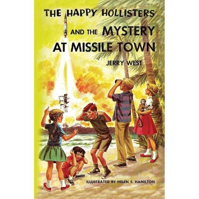 The Happy Hollisters and the Mystery at Missile Town - by  Jerry West (Paperback)