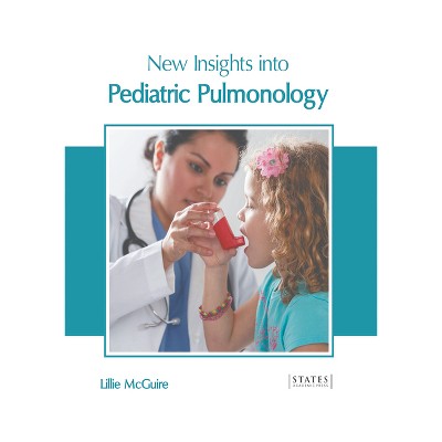 New Insights Into Pediatric Pulmonology - by  Lillie McGuire (Hardcover)