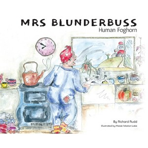 Mrs Blunderbuss - by  Richard Rudd (Hardcover) - 1 of 1