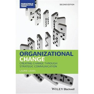 Organizational Change - (Foundations of Communication Theory) 2nd Edition by  Laurie Lewis (Paperback) - 1 of 1