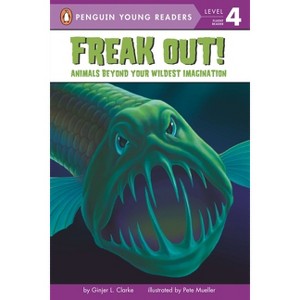 Freak Out! - (Penguin Young Readers, Level 4) by  Ginjer L Clarke (Paperback) - 1 of 1