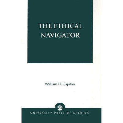 The Ethical Navigator - by  William H Capitan (Paperback)