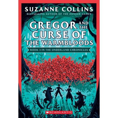 Gregor and the Curse of the Warmbloods (the Underland Chronicles #3: New Edition), 3 - by  Suzanne Collins (Paperback)