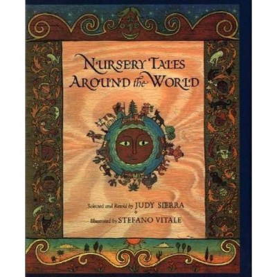 Nursery Tales Around the World - by  Judy Sierra (Hardcover)