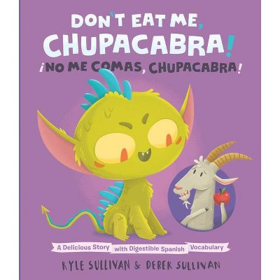 Don't Eat Me, Chupacabra! / ¡No Me Comas, Chupacabra! - (Hazy Dell Press Monster) by  Kyle Sullivan (Board Book)