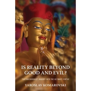 Is Reality Beyond Good and Evil? - (Traditions and Transformations in Tibetan Buddhism) by Yaroslav Komarovski - 1 of 1