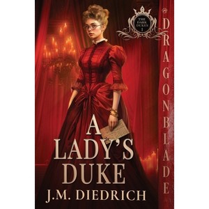 A Lady's Duke - (The Dark Dukes) by  J M Diedrich (Paperback) - 1 of 1