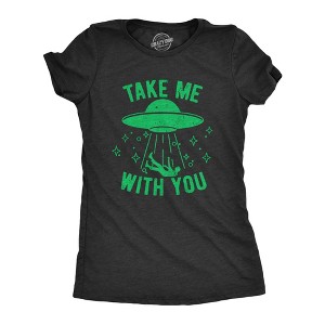 Womens Take Me With You T Shirt Funny Alien UFO Abduction Joke Tee For Ladies - Crazy Dog Women's T Shirt - 1 of 4