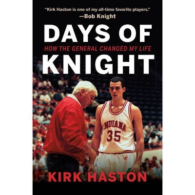 Days of Knight - by  Kirk Haston (Paperback)
