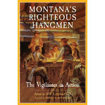 Montana's Righteous Hangmen - by  Lew L Callaway (Paperback)