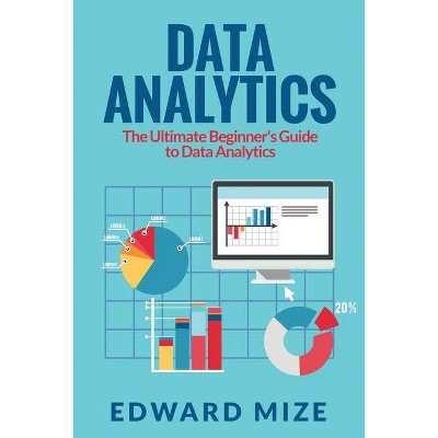 Data Analytics - by  Edward Mize (Paperback)