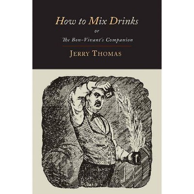 How to Mix Drinks - by  Jerry Thomas & Christian Schultz (Paperback)