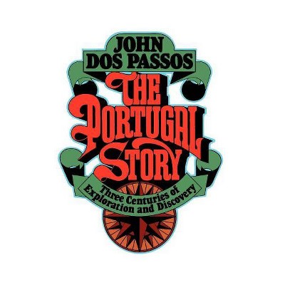 The Portugal Story - by  John Roderigo Dos Passos (Paperback)