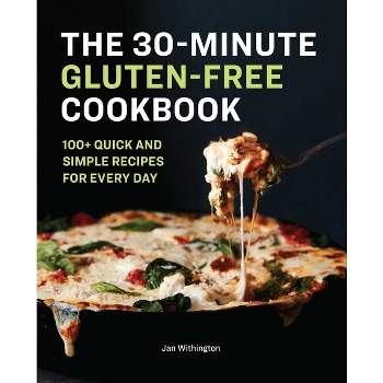The 30-Minute Gluten-Free Cookbook - by  Jan Withington (Paperback)