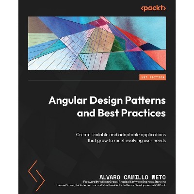Angular Design Patterns and Best Practices - by  Alvaro Camillo Neto (Paperback)