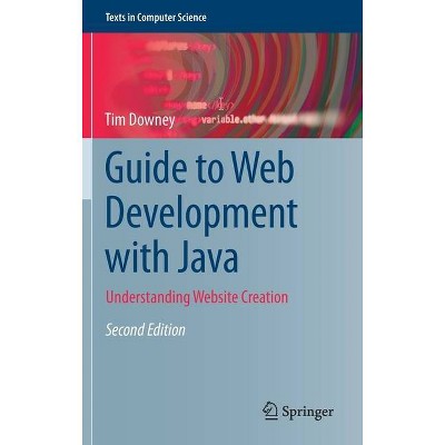 Guide to Web Development with Java - (Texts in Computer Science) 2nd Edition by  Tim Downey (Hardcover)