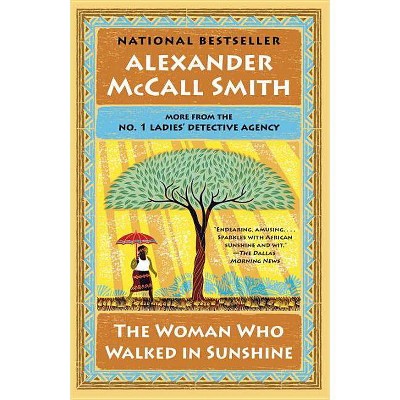 The Woman Who Walked in Sunshine - (No. 1 Ladies' Detective Agency) by  Alexander McCall Smith (Paperback)