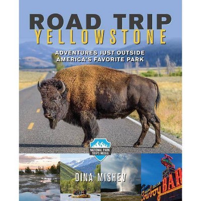 Road Trip Yellowstone - by  Dina Mishev (Paperback)