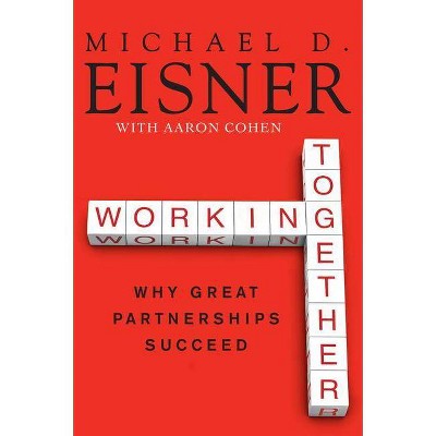 Working Together PB - by  Michael D Eisner & Aaron R Cohen (Paperback)