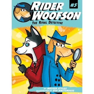 The Rival Detective - (Rider Woofson) by  Walker Styles (Paperback) - 1 of 1