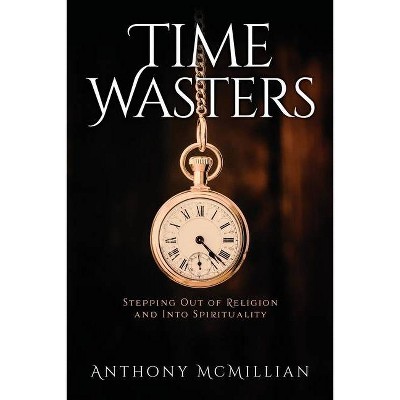 Time Wasters - by  Anthony McMillian (Paperback)