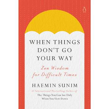When Things Don't Go Your Way - by  Haemin Sunim (Hardcover)