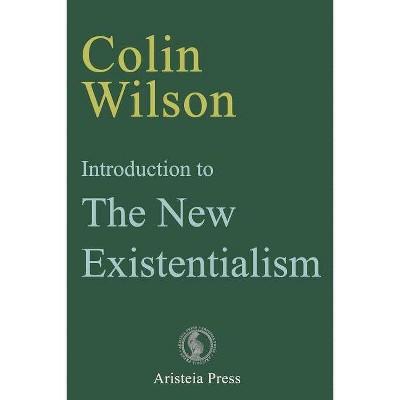 Introduction to The New Existentialism - (Outsider Cycle) by  Colin Wilson (Paperback)