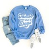 Simply Sage Market Women's Graphic Sweatshirt These Are The Days Retro - image 2 of 4