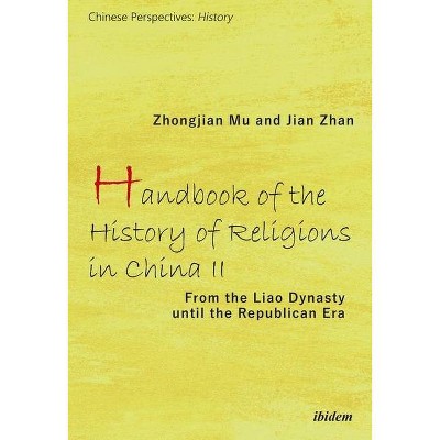 Handbook of the History of Religions in China II - (Chinese Perspectives: History) by  Zhongjian Mu & Jian Zhan (Paperback)