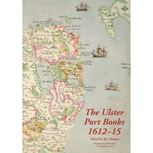 The Ulster Port Books, 1612-15 - by  R J Hunter (Paperback) - 1 of 1