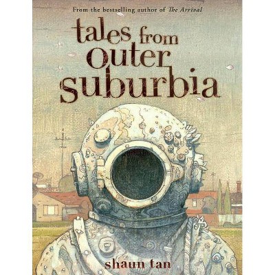 Tales from Outer Suburbia - by  Shaun Tan (Hardcover)