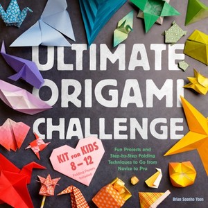 Ultimate Origami Challenge Kit for Kids 8-12 - by  Brian Soonho Yoon (Hardcover) - 1 of 1
