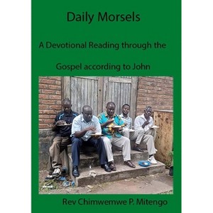 Daily Morsels - by  Chimwemwe P Mitengo (Paperback) - 1 of 1