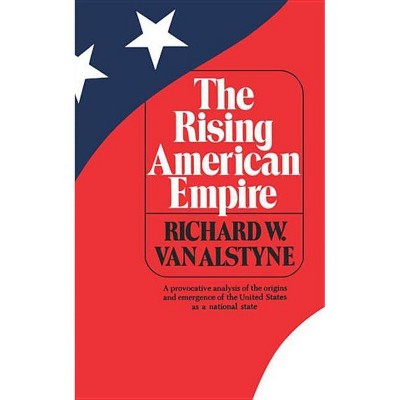 The Rising American Empire - (Norton Library (Paperback)) 2nd Edition by  Richard W Van Alstyne (Paperback)