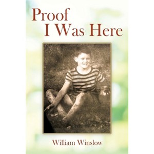 Proof I Was Here - by  William Winslow (Paperback) - 1 of 1