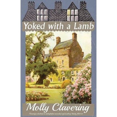 Yoked with a Lamb - by  Molly Clavering (Paperback)