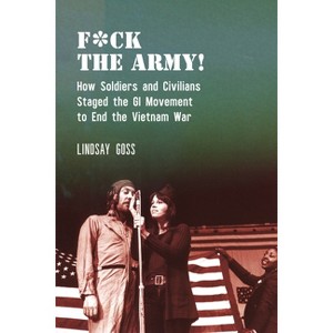 F*ck the Army! - (Performance and American Cultures) by Lindsay Goss - 1 of 1