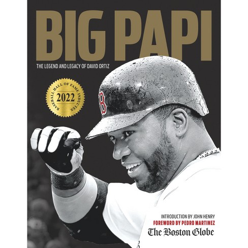 Big Papi: The Legend and Legacy of David Ortiz: The Boston Globe