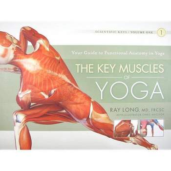 The Key Muscles of Yoga - (Scientific Keys) by  Ray Long (Paperback)