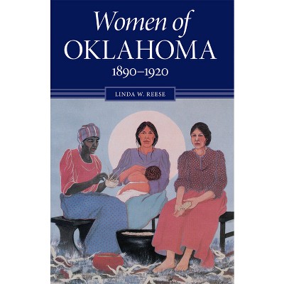 Women of Oklahoma, 1890-1920 - by  Linda Reese (Paperback)
