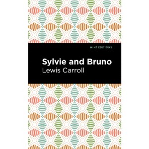 Sylvie and Bruno - (Mint Editions (the Children's Library)) by  Lewis Caroll (Hardcover) - 1 of 1