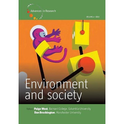 Environment and Society - Volume 4 - by  Paige West & Dan Brockington (Paperback)