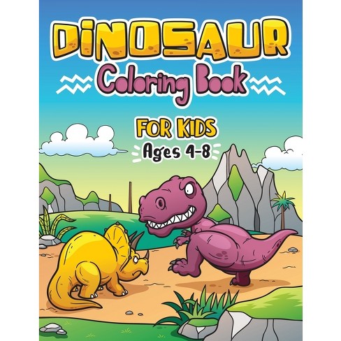 Dinosaur Coloring Books For Kids Ages 4-8: Fun, Unique, Beautiful  Illustrated Drawings of The Most Popular Dinosaurs (Large Print /  Paperback)