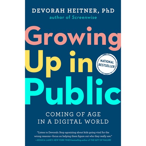 Growing Up In Public - By Devorah Heitner (hardcover) : Target