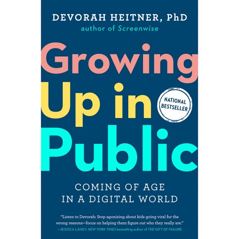 Growing Up in Public by Devorah Heitner: 9780593420966 |  : Books