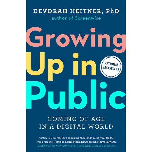 Growing Up In Public - By Devorah Heitner (hardcover) : Target