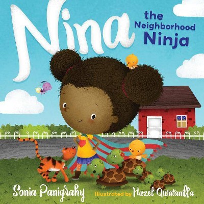 Nina the Neighborhood Ninja - by  Sonia Panigrahy (Paperback)