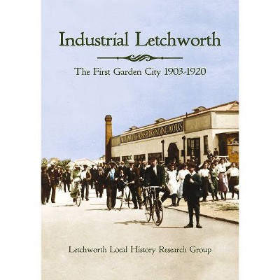 Industrial Letchworth - by  Letchworth Local History Research Group (Paperback)