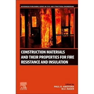 Construction Materials and Their Properties for Fire Resistance and Insulation - (Woodhead Publishing Civil and Structural Engineering) (Paperback) - 1 of 1